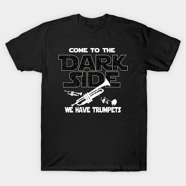 Trumpet Lover T-shirt - Come To The Dark Side T-Shirt by FatMosquito